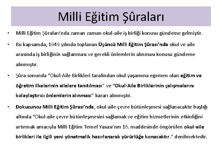 Milli Eğitim Şûraları • Milli Eğitim Şûraları’nda zaman okul-aile iş birliği konusu gündeme gelmiştir.