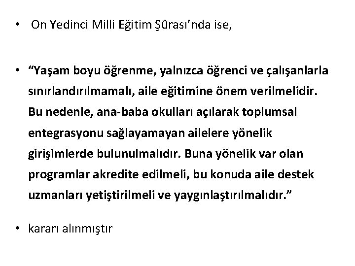  • On Yedinci Milli Eğitim Şûrası’nda ise, • “Yaşam boyu öğrenme, yalnızca öğrenci