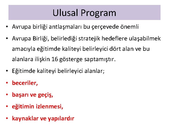 Ulusal Program • Avrupa birliği antlaşmaları bu çerçevede önemli • Avrupa Birliği, belirlediği stratejik