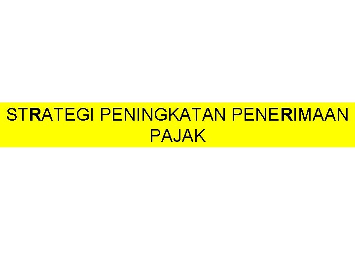 STRATEGI PENINGKATAN PENERIMAAN PAJAK 