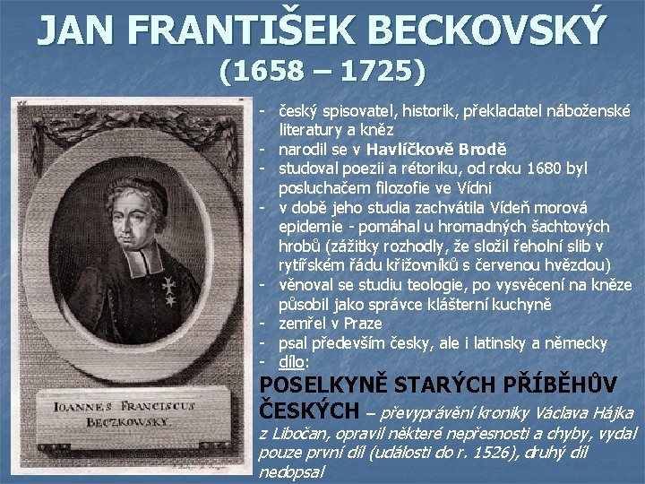 JAN FRANTIŠEK BECKOVSKÝ (1658 – 1725) - český spisovatel, historik, překladatel náboženské literatury a