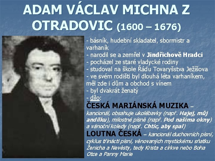 ADAM VÁCLAV MICHNA Z OTRADOVIC (1600 – 1676) - básník, hudební skladatel, sbormistr a