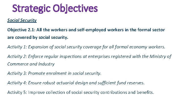 Strategic Objectives Social Security Objective 2. 1: All the workers and self-employed workers in