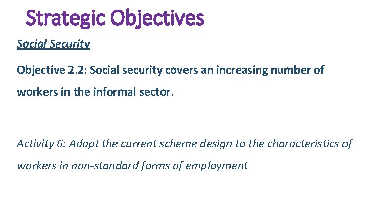 Strategic Objectives Social Security Objective 2. 2: Social security covers an increasing number of