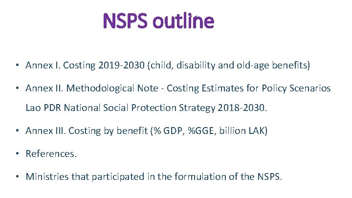 NSPS outline • Annex I. Costing 2019 -2030 (child, disability and old-age benefits) •