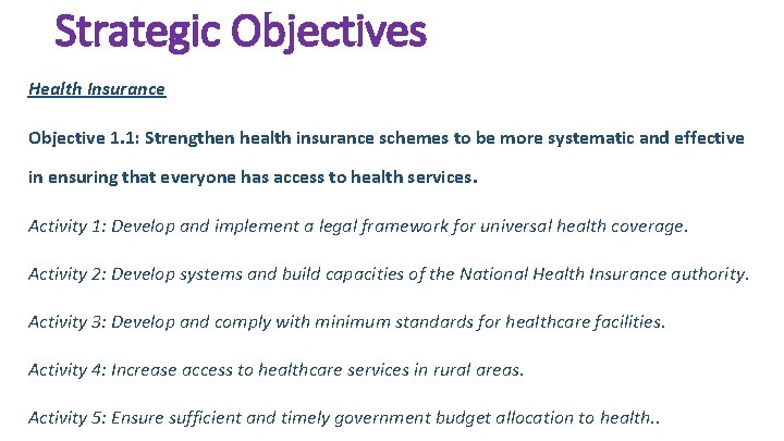 Strategic Objectives Health Insurance Objective 1. 1: Strengthen health insurance schemes to be more