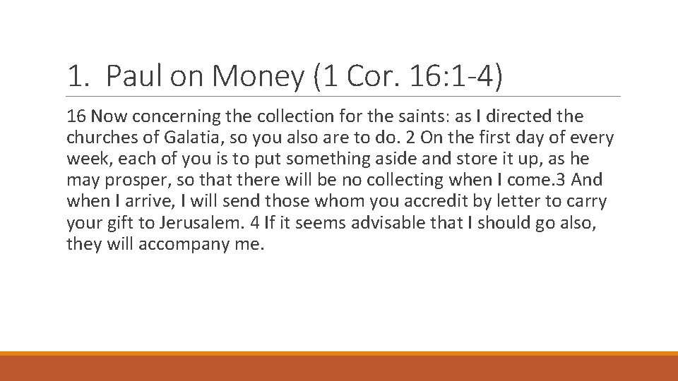 1. Paul on Money (1 Cor. 16: 1 -4) 16 Now concerning the collection