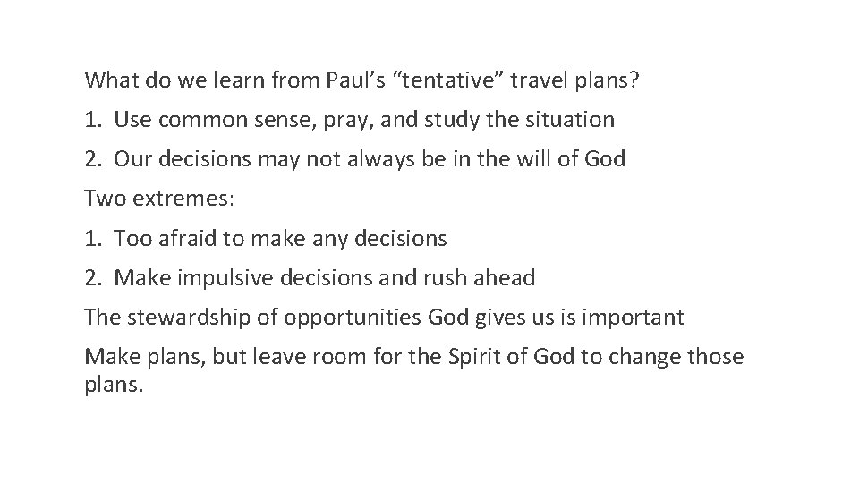 What do we learn from Paul’s “tentative” travel plans? 1. Use common sense, pray,