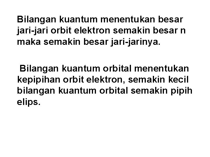 Bilangan kuantum menentukan besar jari-jari orbit elektron semakin besar n maka semakin besar jari-jarinya.