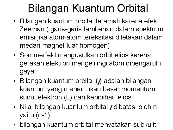 Bilangan Kuantum Orbital • Bilangan kuantum orbital teramati karena efek Zeeman ( garis-garis tambahan