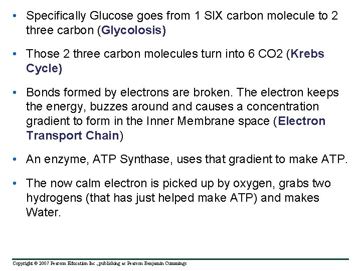  • Specifically Glucose goes from 1 SIX carbon molecule to 2 three carbon