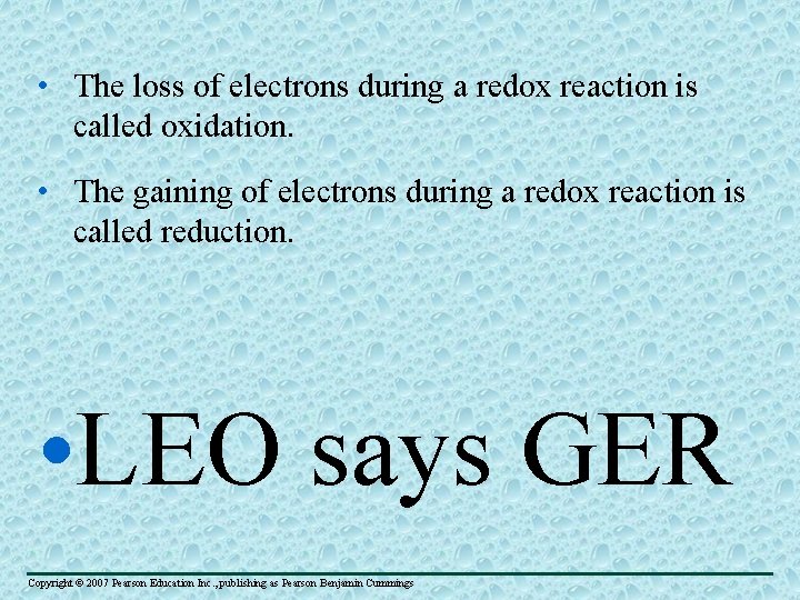  • The loss of electrons during a redox reaction is called oxidation. •