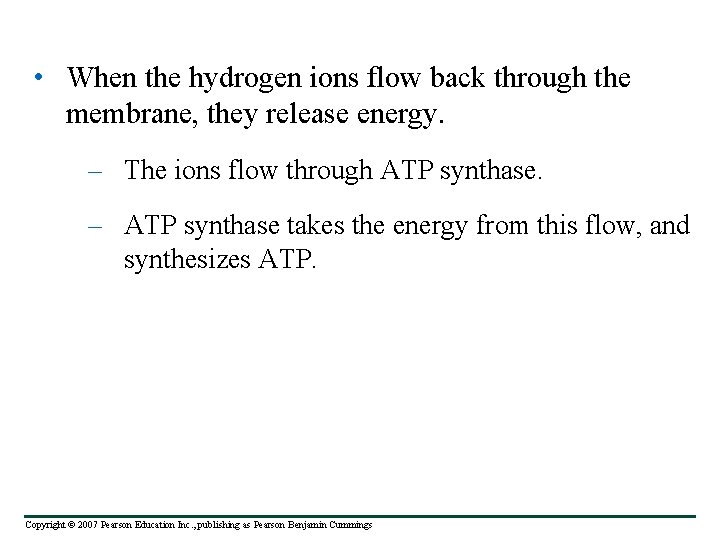  • When the hydrogen ions flow back through the membrane, they release energy.