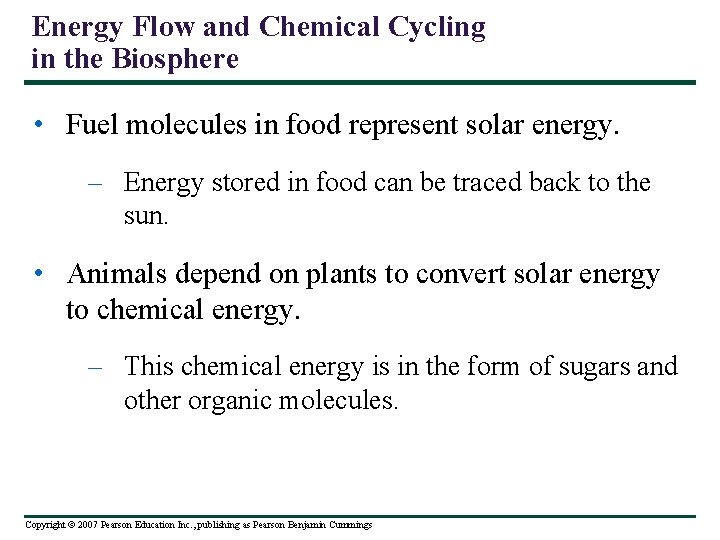 Energy Flow and Chemical Cycling in the Biosphere • Fuel molecules in food represent