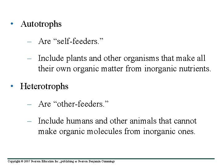  • Autotrophs – Are “self-feeders. ” – Include plants and other organisms that