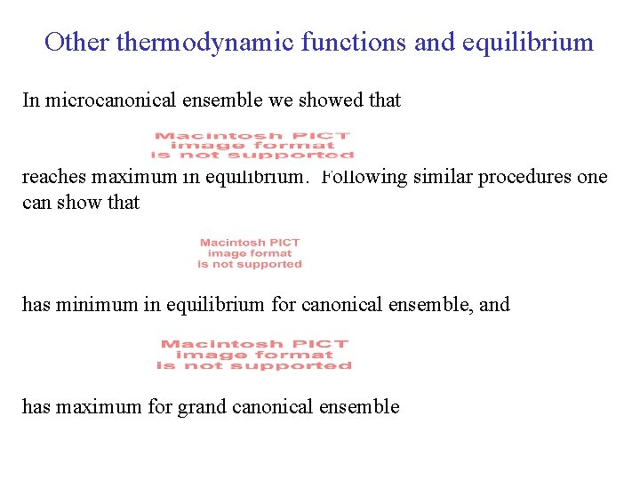 Othermodynamic functions and equilibrium In microcanonical ensemble we showed that reaches maximum in equilibrium.