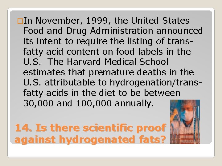 �In November, 1999, the United States Food and Drug Administration announced its intent to