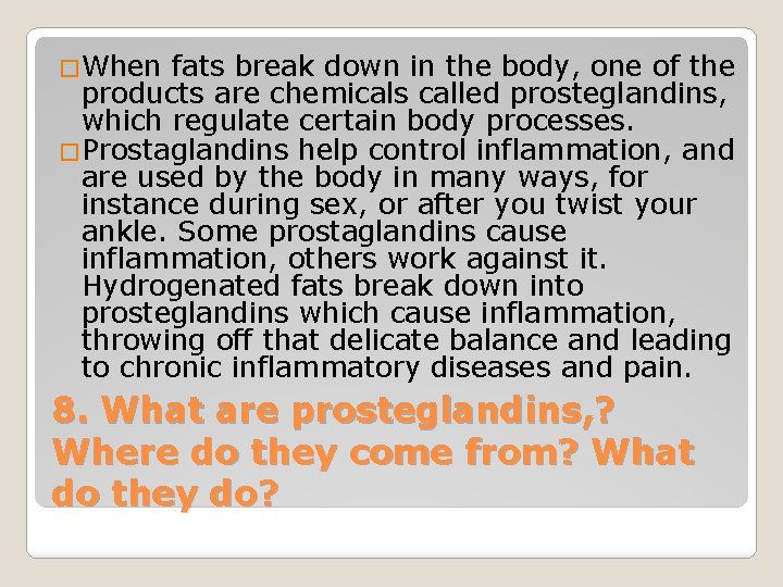 �When fats break down in the body, one of the products are chemicals called