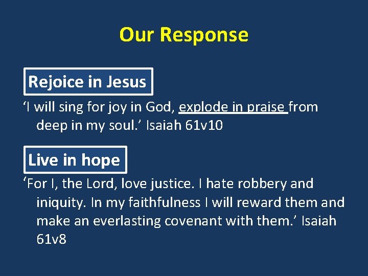 Our Response Rejoice in Jesus ‘I will sing for joy in God, explode in