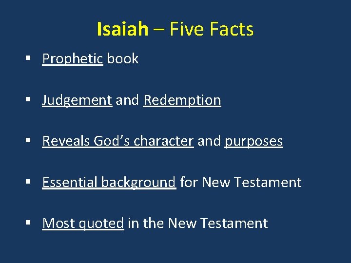 Isaiah – Five Facts § Prophetic book § Judgement and Redemption § Reveals God’s