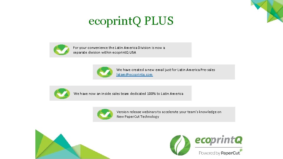 ecoprint. Q PLUS For your convenience the Latin America Division is now a separate