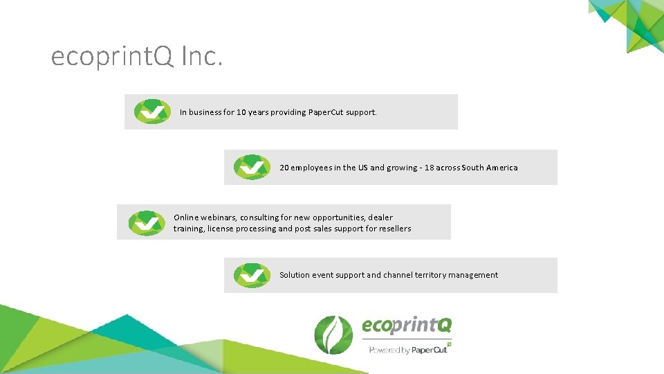 ecoprint. Q Inc. In business for 10 years providing Paper. Cut support. 20 employees