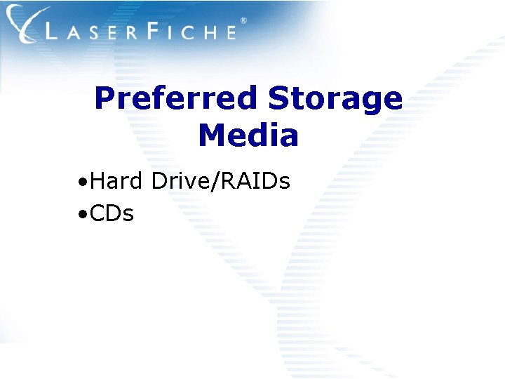 Preferred Storage Media • Hard Drive/RAIDs • CDs 