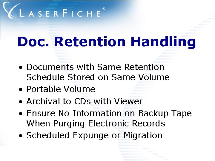 Doc. Retention Handling • Documents with Same Retention Schedule Stored on Same Volume •