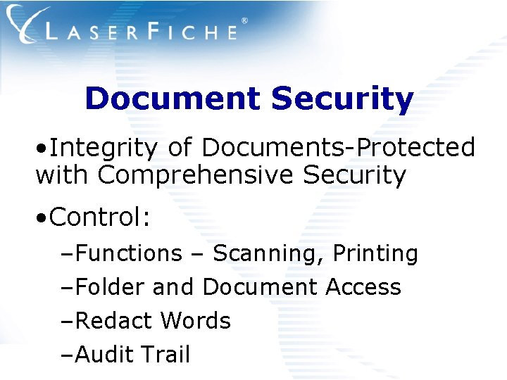 Document Security • Integrity of Documents-Protected with Comprehensive Security • Control: –Functions – Scanning,