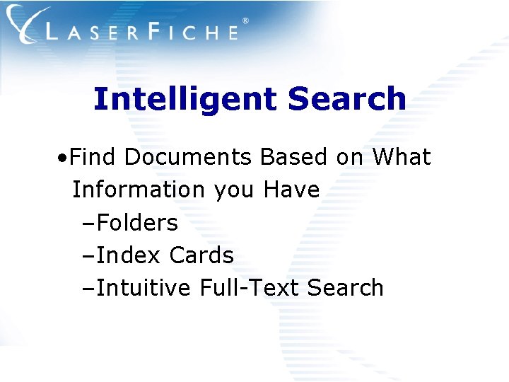 Intelligent Search • Find Documents Based on What Information you Have –Folders –Index Cards