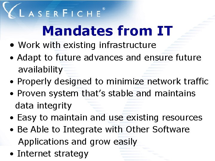 Mandates from IT • Work with existing infrastructure • Adapt to future advances and