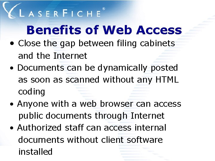 Benefits of Web Access • Close the gap between filing cabinets and the Internet