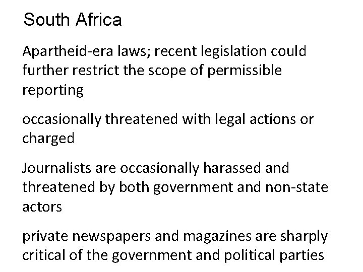 South Africa Apartheid-era laws; recent legislation could further restrict the scope of permissible reporting
