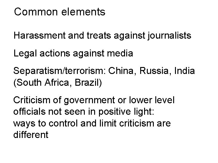 Common elements Harassment and treats against journalists Legal actions against media Separatism/terrorism: China, Russia,