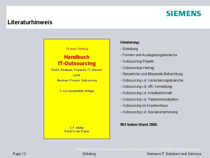 Literaturhinweis Gliederung: Thomas Söbbing Handbuch IT-Outsourcing Recht, Strategie, Prozesse, IT, Steuern - Einleitung -