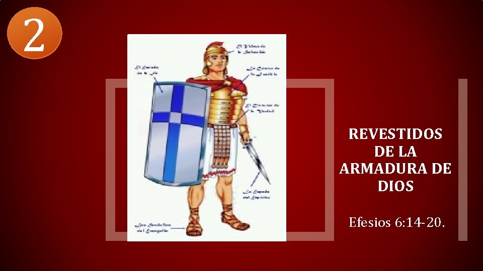 2 REVESTIDOS DE LA ARMADURA DE DIOS Efesios 6: 14 -20. 
