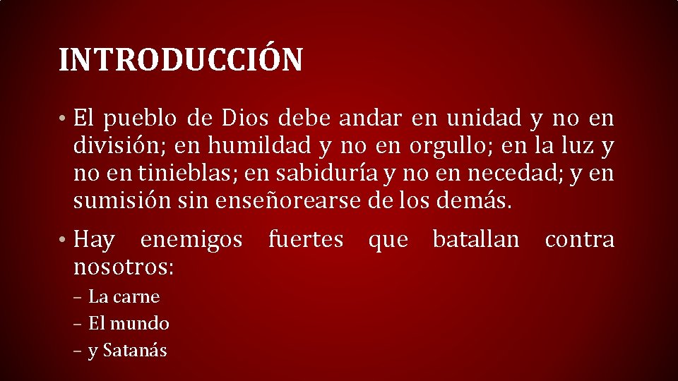 INTRODUCCIÓN • El pueblo de Dios debe andar en unidad y no en división;