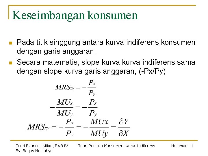 Keseimbangan konsumen n n Pada titik singgung antara kurva indiferens konsumen dengan garis anggaran.