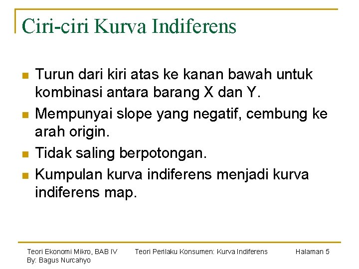 Ciri-ciri Kurva Indiferens n n Turun dari kiri atas ke kanan bawah untuk kombinasi
