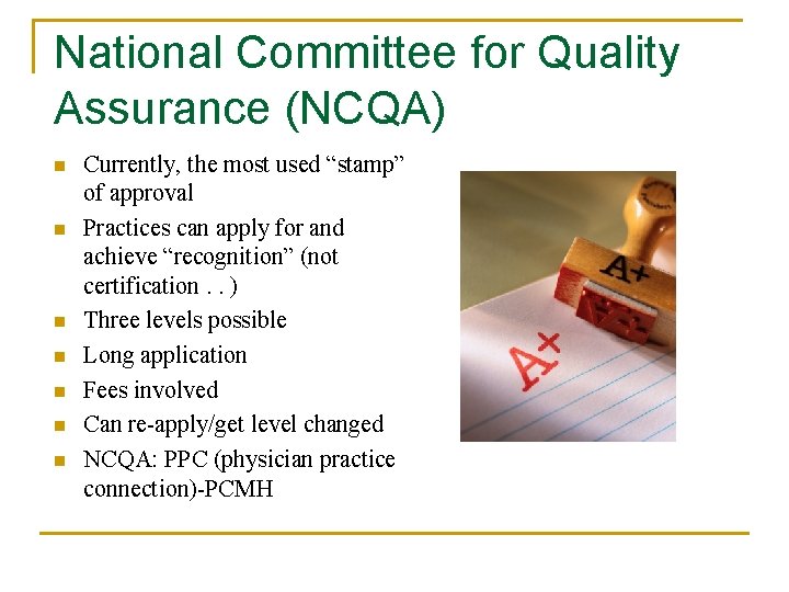 National Committee for Quality Assurance (NCQA) n n n n Currently, the most used