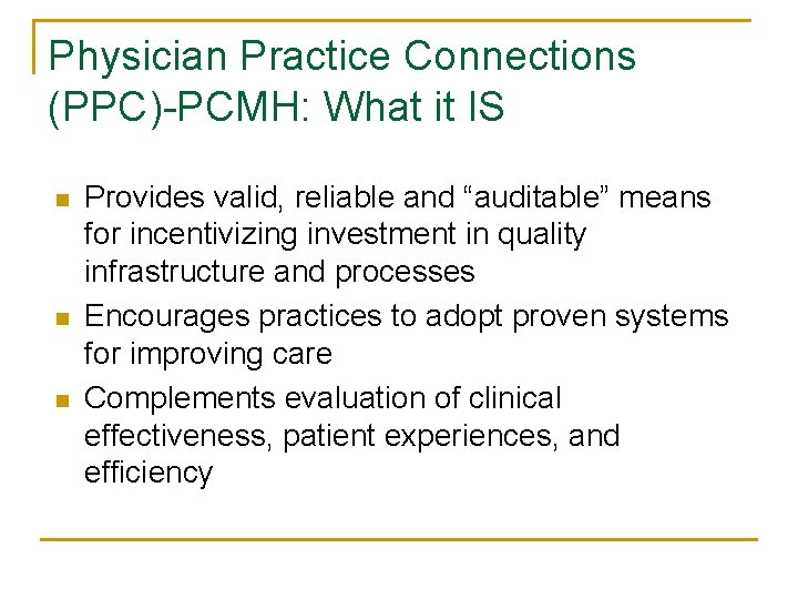 Physician Practice Connections (PPC)-PCMH: What it IS n n n Provides valid, reliable and