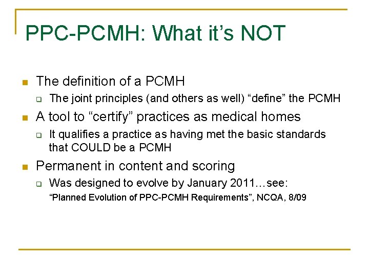 PPC-PCMH: What it’s NOT n The definition of a PCMH q n A tool