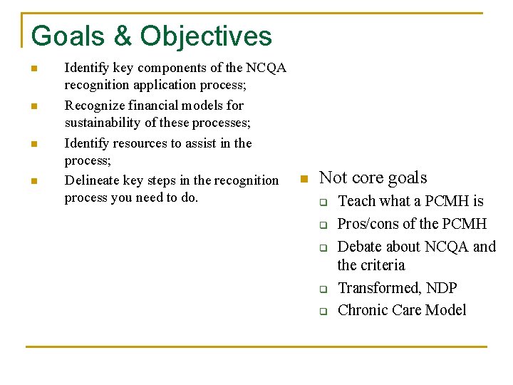 Goals & Objectives n n Identify key components of the NCQA recognition application process;