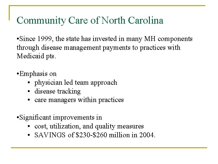 Community Care of North Carolina • Since 1999, the state has invested in many