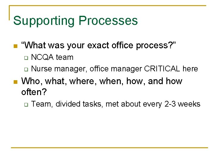 Supporting Processes n “What was your exact office process? ” q q n NCQA