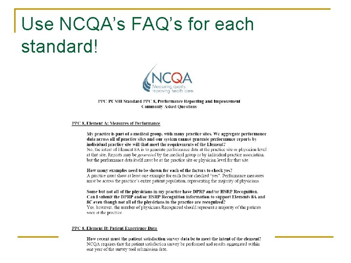 Use NCQA’s FAQ’s for each standard! 