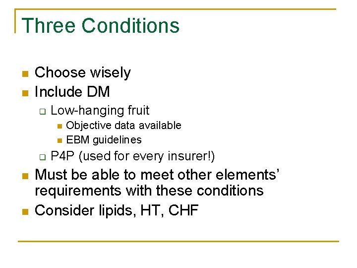 Three Conditions n n Choose wisely Include DM q Low-hanging fruit n n q