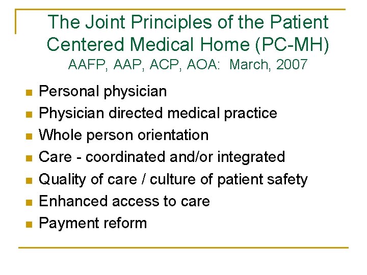 The Joint Principles of the Patient Centered Medical Home (PC-MH) AAFP, AAP, ACP, AOA: