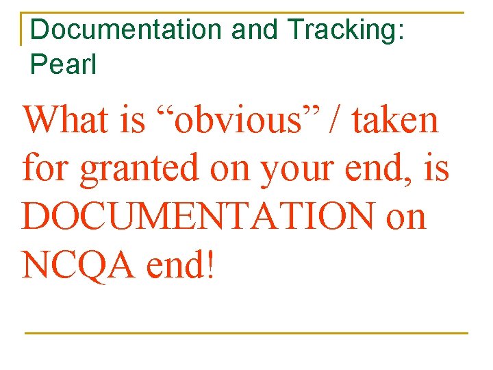 Documentation and Tracking: Pearl What is “obvious” / taken for granted on your end,