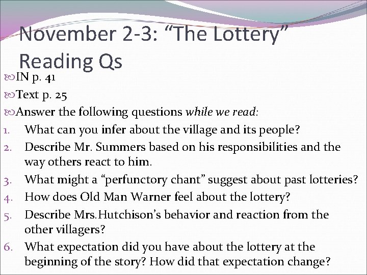 November 2 -3: “The Lottery” Reading Qs IN p. 41 Text p. 25 Answer